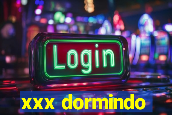 xxx dormindo